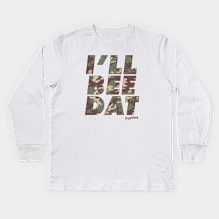 I'LL BEE DAT camo Kids Long Sleeve T-Shirt